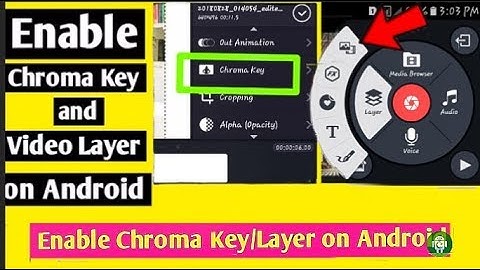 How to Add kinemaster video layer option(Enable Chrome Key) without Root