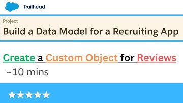 Create a Custom Object for Reviews | Build a Data Model for a Recruiting App | Salesforce project