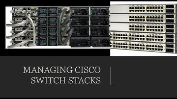 Managing Cisco Switch Stacks - Part 1