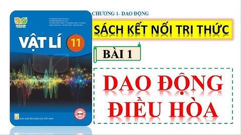 VẬT LÍ 11- KẾT NỐI TRI THỨC | BÀI 1: DAO ĐỘNG ĐIỀU HÒA