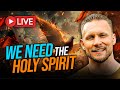 We need the holy spirit