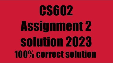 cs602 assignment 2 solution fall 2023 with file