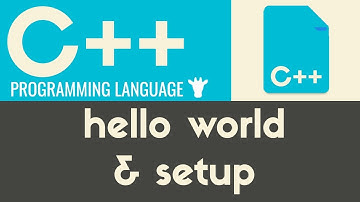 Setup & Hello World | C++ | Tutorial 4
