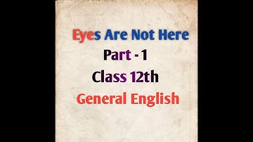Eyes are not here/ Class 12th General English MP Board english to hindi translation By GP DIXIT