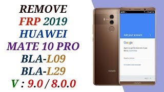 HUAWEI MATE 10 PRO REMOVE FRP ANDROID 9.0 & 8.0.0 / BYPASS FRP BLA-L09 / BLA-L29