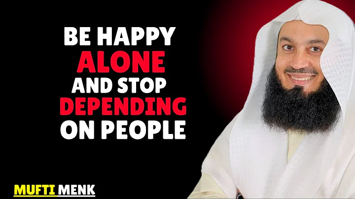 HOW TO BE HAPPY ALONE — AND STOP DEPENDING | MUFTI MENK