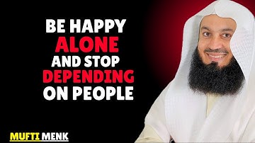 HOW TO BE HAPPY ALONE — AND STOP DEPENDING | MUFTI MENK