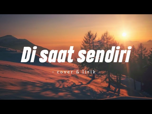 DI SAAT SENDIRI Dadali cover & lirik (Dila Fadila) class=