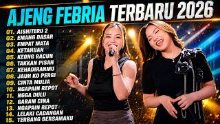 AISHITERU 2 - EMANG DASAR - EMPAT MATA - KETAHUAN || AJENG FEBRIA FULL ALBUM TERBARU 2026