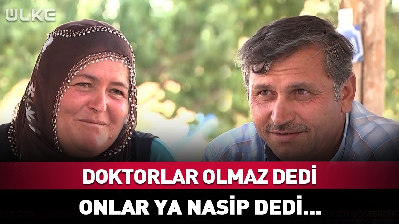 Doktorlar Olmaz Dedi Onlar Ya Nasip Dedi...