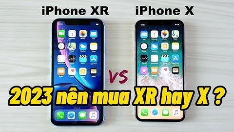 So sánh hiệu năng iphone xr và x
