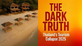 Thailands Tourism Collapse 2025 The Dark Truth Behind Empty Beaches