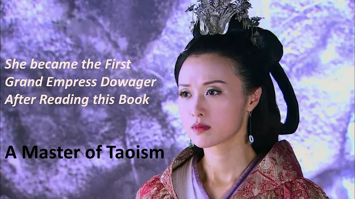 The First Grand Empress Dowager of Chinese History Revealed the Secret of Tao Te Ching道德经 - DayDayNews