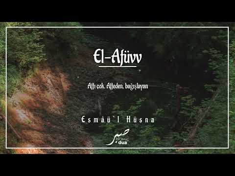 Affı çok. Affeden, bağışlayan / EL-AFÜVV (cc) / Esmaü'l Hüsna