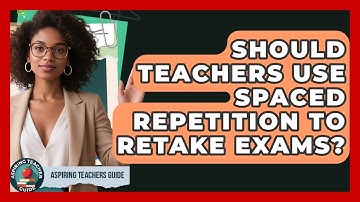 Should Teachers Use Spaced Repetition To Retake Exams? - Aspiring Teacher Guide