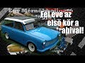 Trabant #41 - Fél éve az első kör a trabival!