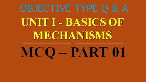 MCQ ON KINEMATICS OF MACHINERY | UNIT I | BASICS OF MECHANISMS | PART 01 | 20 Q & A | AU EXAM