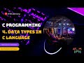4. Datatypes in C Language || C Programming Series