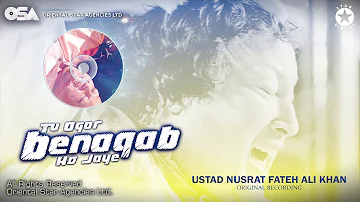 Tu Agar Benaqab Ho Jaye | Ustad Nusrat Fateh Ali Khan | Complete Version | OSA Worldwide