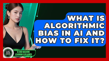 What Is Algorithmic Bias In AI And How To Fix It? - AI and Machine Learning Explained