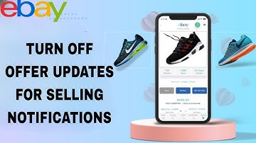 How To Turn Off Offer Updates For Selling Notifications On Ebay App