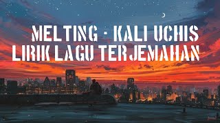 Melting - kali uchis(lirik lagu terjemahan)
