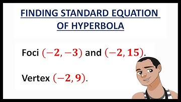 THE VERTICAL HYPERBOLA: FINDING STANDARD EQUATION WITH GIVEN FOCI AND VERTEX