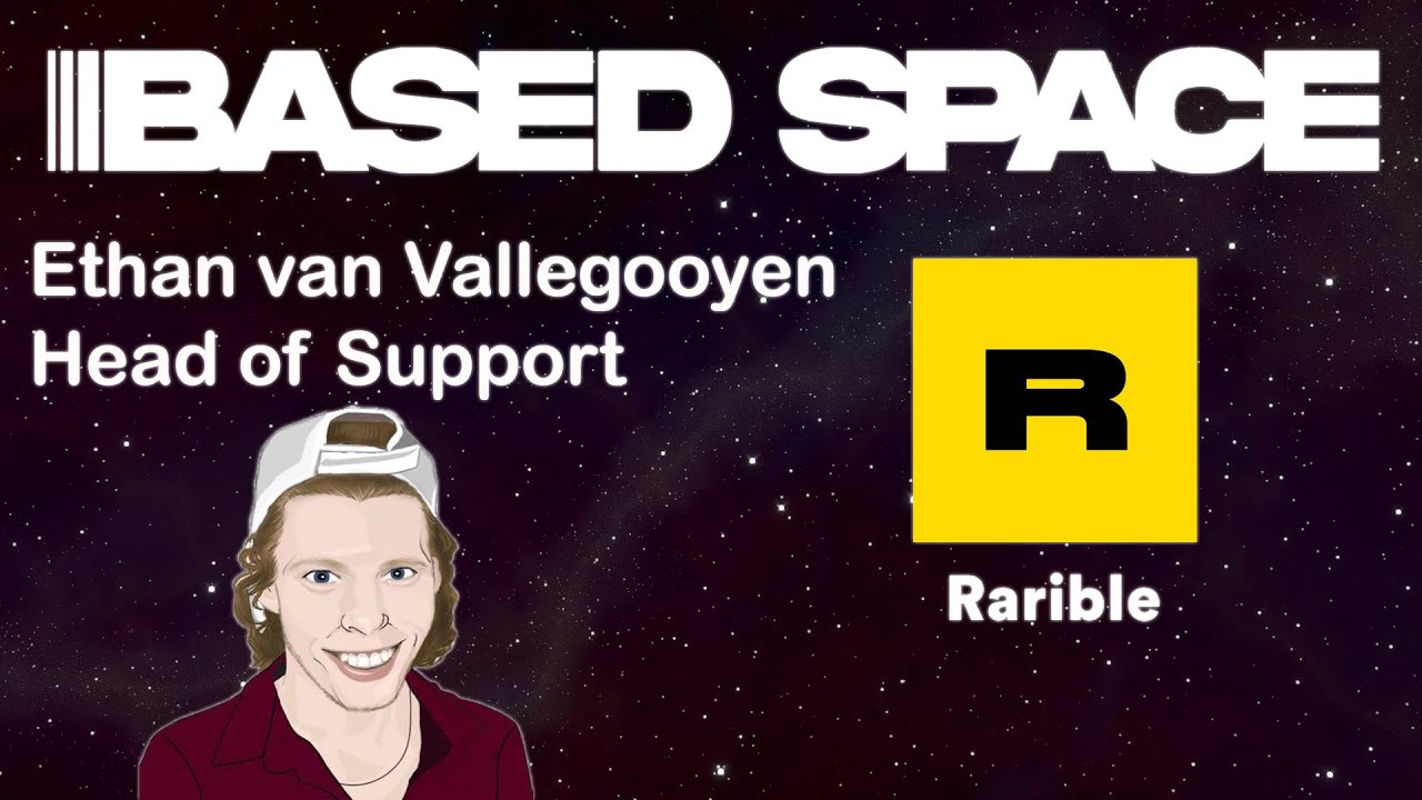 Ethan Head of Support for @rariblecom $RARI - BASED SPACE EP. 11