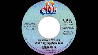 Barry White - I'm Gonna Love You Just a Little More Baby (7\