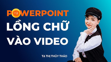 Lồng chữ textbox vào video trong powerpoint Merge Shapes|Tạ Thị Thúy Thảo