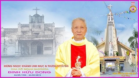 60 Năm Linh mục Cha cố Gioan Batixita  Đinh Hữu Dong