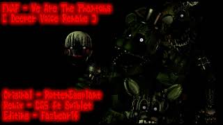 Fnaf - We Are The Phantoms Deeper Voice Remake