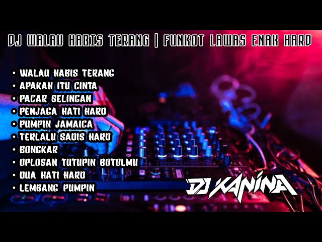 DJ WALAU HABIS TERANG | FUNKOT GALAU LAWAS ENAK HARD - DJ KANINA class=
