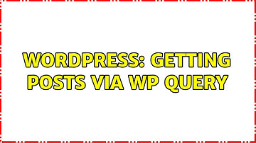 Wordpress: Getting posts via WP Query