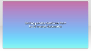 Getting pandas dataframe from list of nested dictionaries