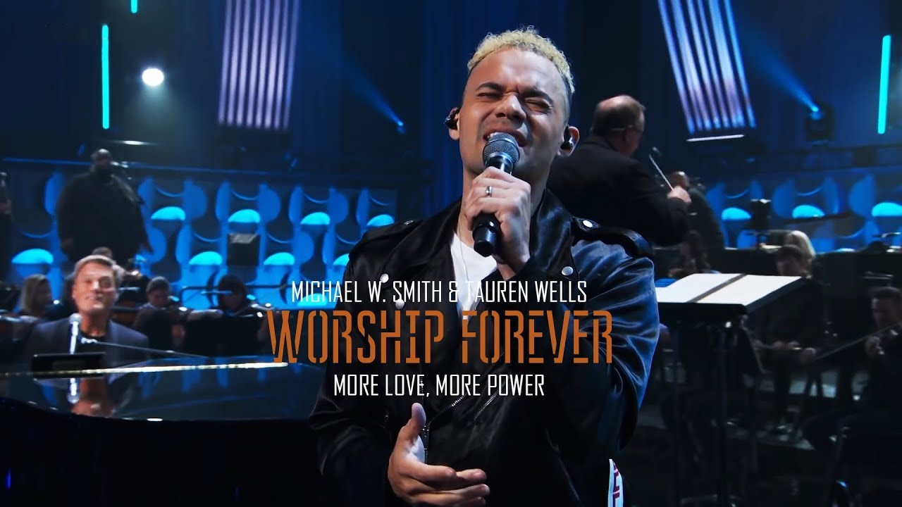 Michael W Smith feat Tauren Wells    More Love More Power  Worship  Forever 2021