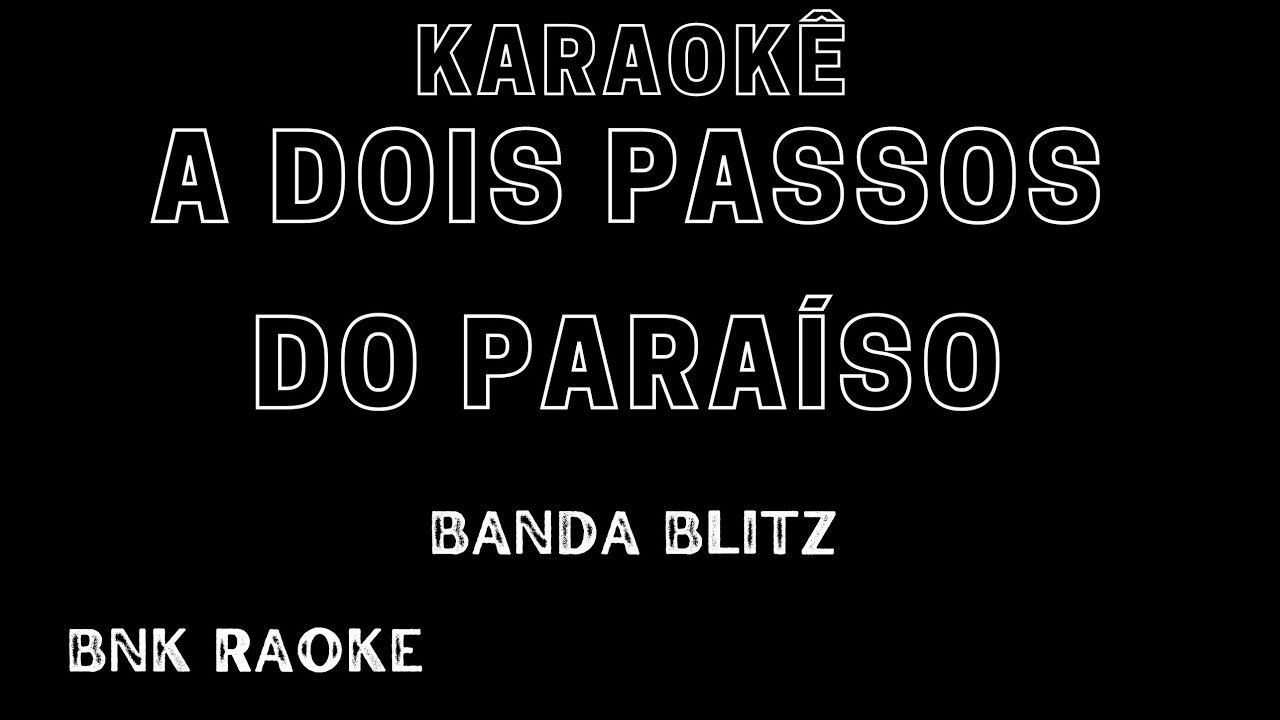 KARAOKE Banda Blitz a dois passos do paraiso BNK RAOKE - YouTube