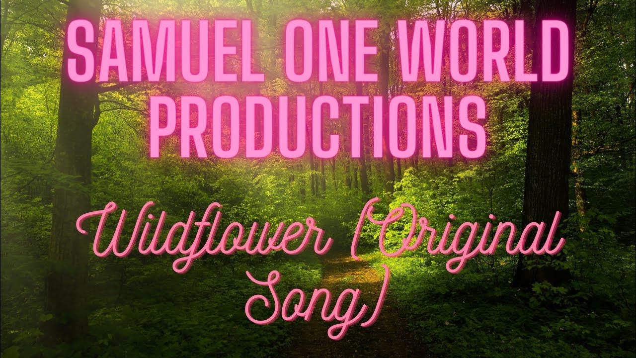 Wildflower (Original Song) YouTube