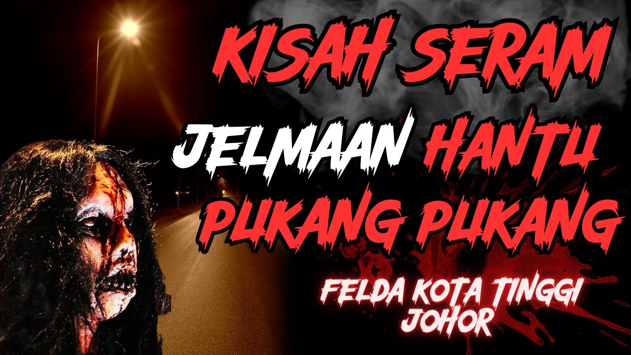 KISAH SERAM | JELMAAN HANTU PUKANG PUKANG‼️KOTA TINGGI JOHOR‼️
