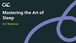 CiC Webinar: Mastering the Art of Sleep