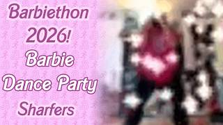 Barbiethon 2026 | Barbie Dance Party by Sharfers