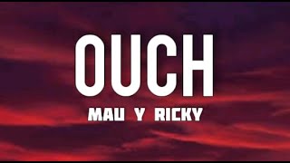 Mau y Ricky - OUCH (Letra/Lyrics)