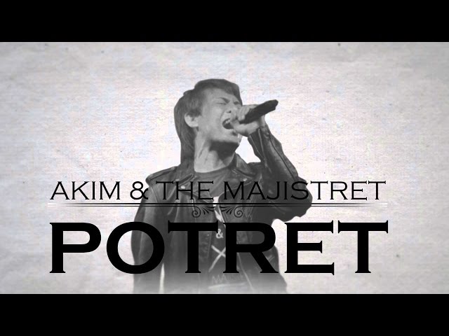 [Lirik Video] Akim u0026 The Majistret - Potret class=