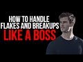 How to Handle Flakes & Breakups LIKE A BOSS