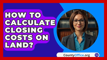 How To Calculate Closing Costs On Land? - CountyOffice.org