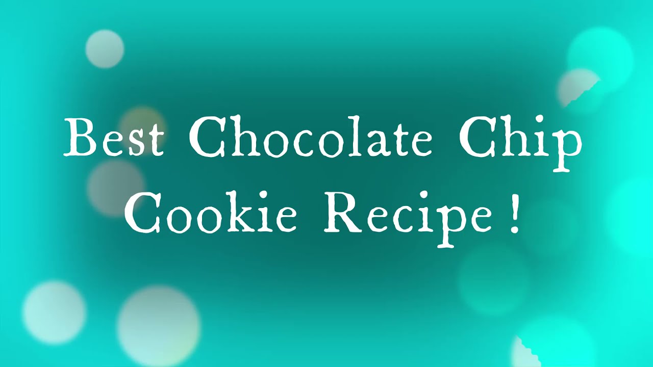 CHECK OUT THE BEST CHOCOLATE CHIP COOKIE RECIPE!