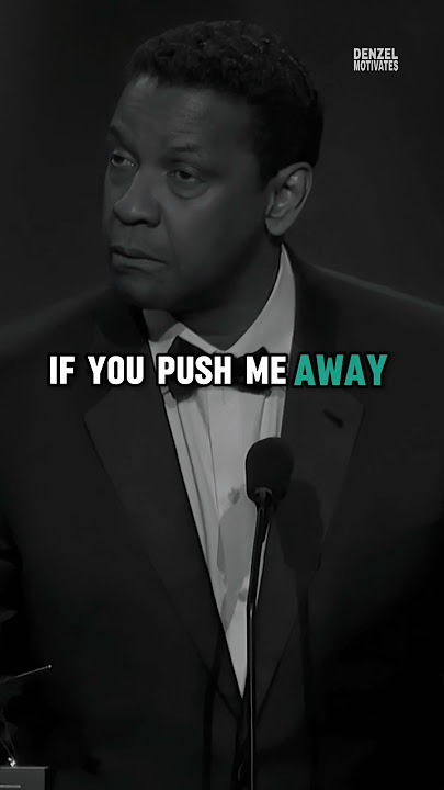 If You Push Me Away I Promise You / Denzel Washington #motivation #motivationalvideo #inspiration