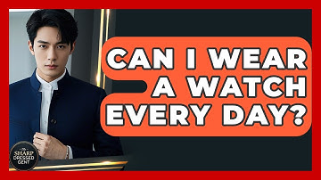 Can I Wear A Watch Every Day? - The Sharp Dressed Gent