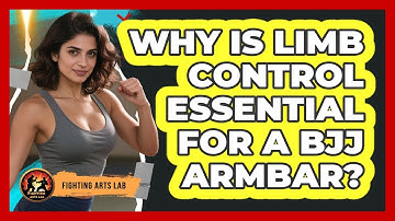 Why Is Limb Control Essential For A BJJ Armbar? - Fighting Arts Lab