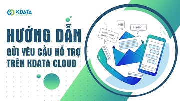 Hướng dẫn gửi yêu cầu hỗ trợ trên Kdata Cloud | #KDATA